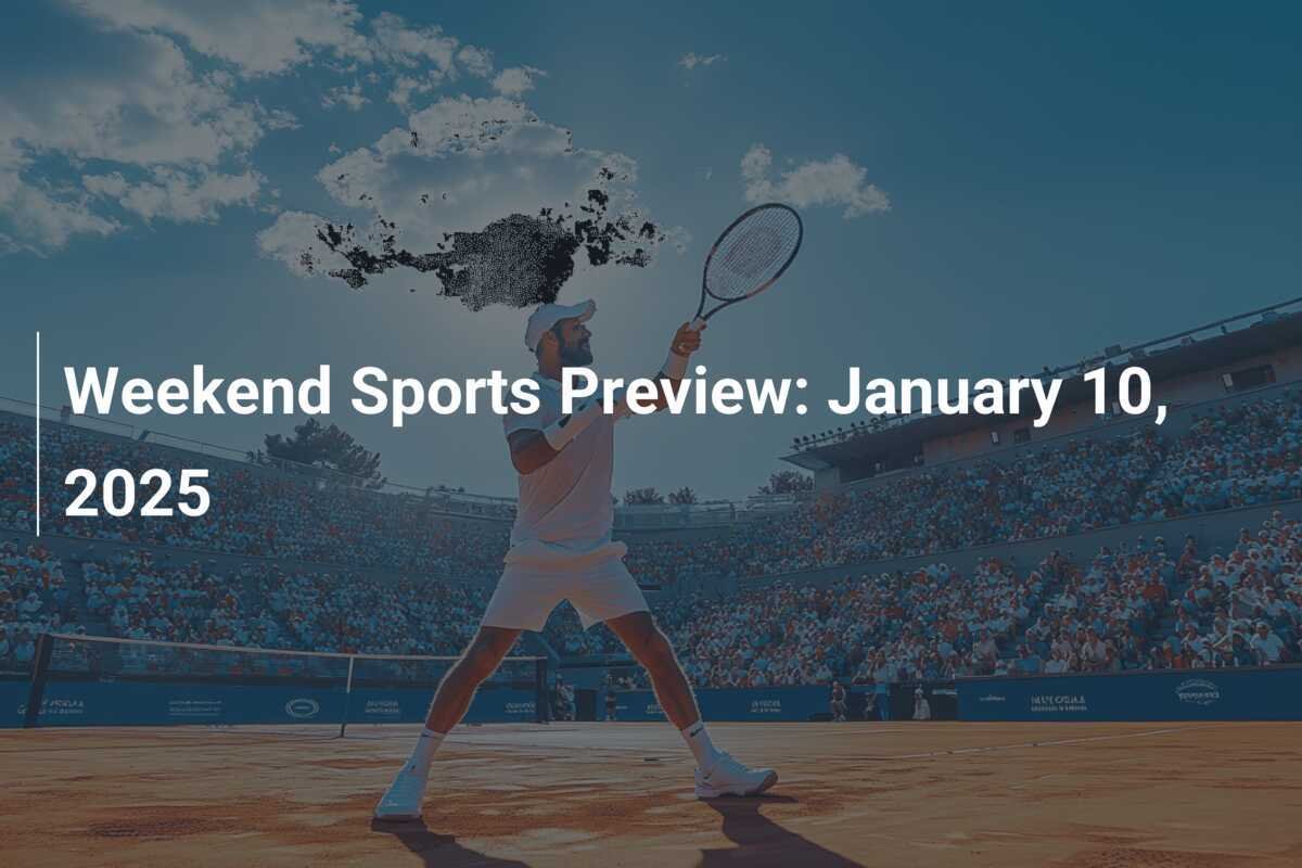 Weekend Sports Preview January 10, 2025