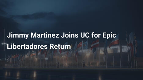Jimmy Martinez all'UC per il ritorno epico in Libertadores