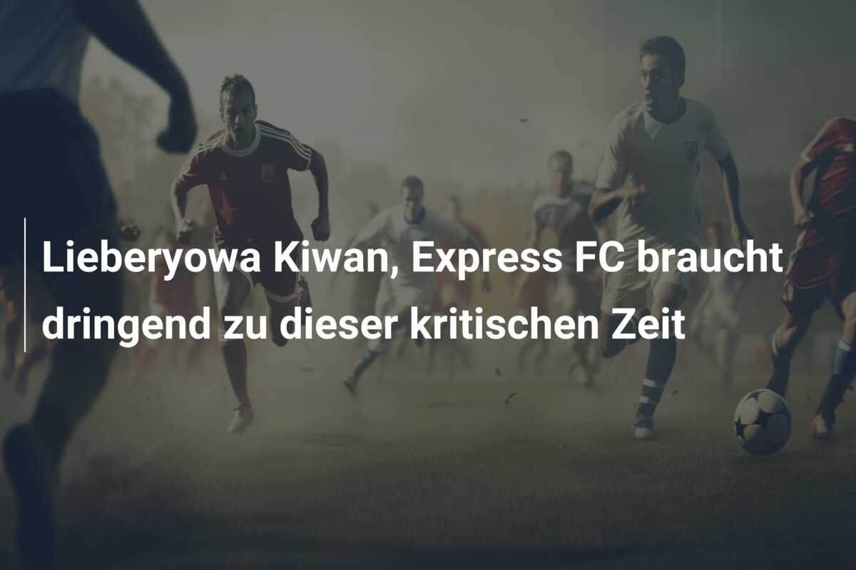Lieberyowa Kiwan, Express FC braucht dringend zu dieser kritischen Zeit