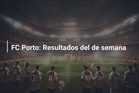 FC Porto: Resultados del de semana