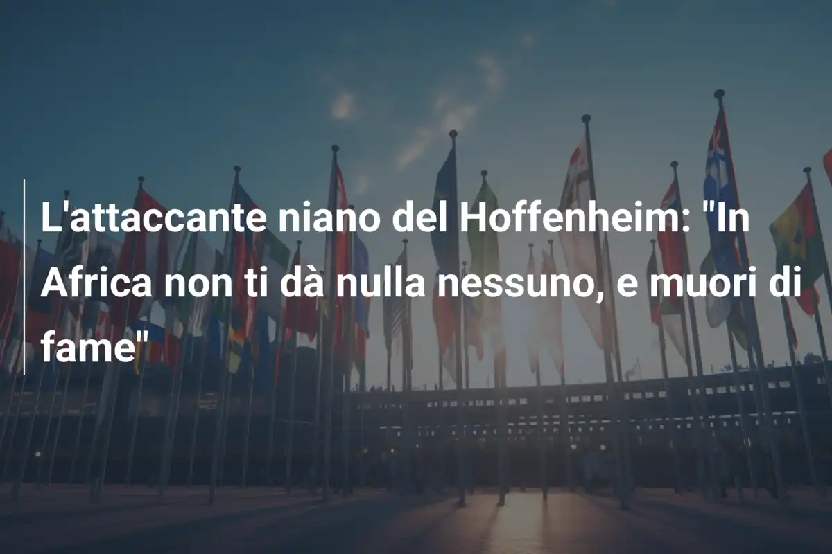 L'attaccante niano del Hoffenheim: "In Africa non ti dà nulla nessuno, e muori di fame"