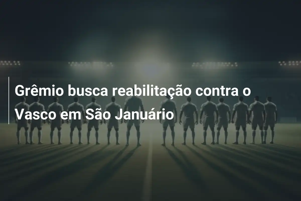 Grêmio busca reabilitação contra o Vasco em São Januário