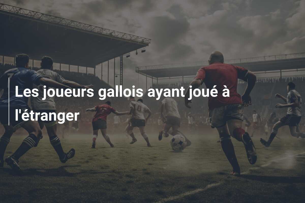 Les joueurs gallois ayant joué à l'étranger