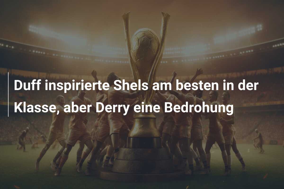Duff inspirierte Shels am besten in der Klasse, aber Derry eine Bedrohung