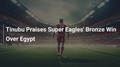 Tinubu feiert Super Eagles' Bronzesieg gegen Ägypten
