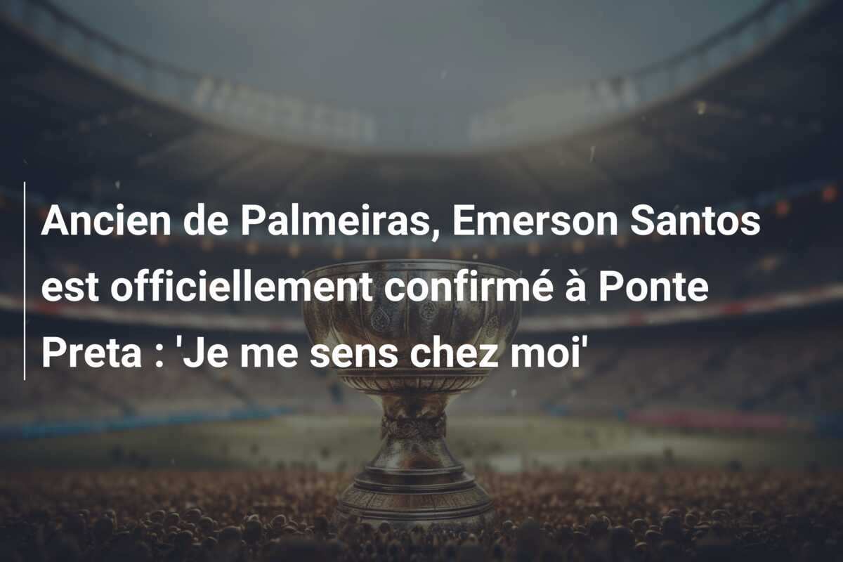 Ancien de Palmeiras, Emerson Santos est officiellement confirmé à Ponte Preta : ‘Je me sens chez moi’