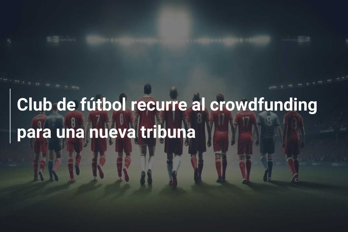 Club de fútbol recurre al crowdfunding para una nueva tribuna