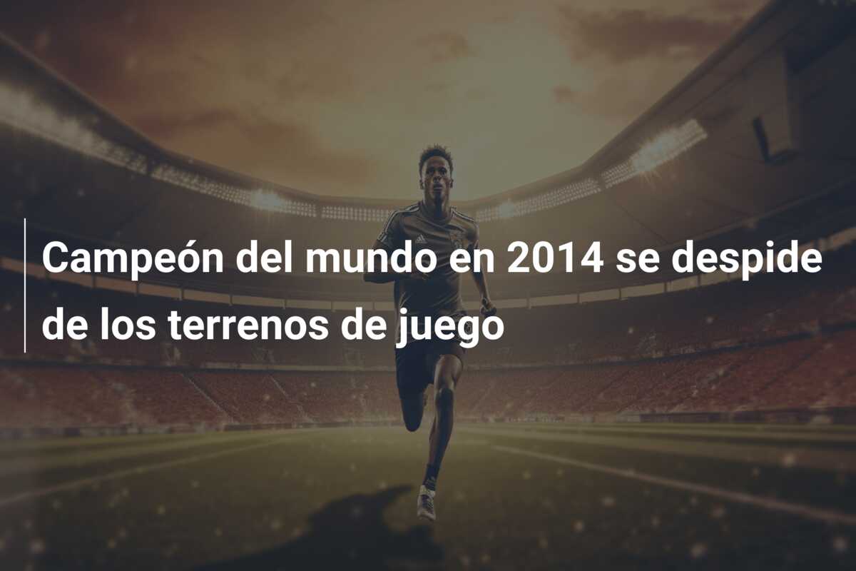 Campeón del mundo en 2014 se despide de los terrenos de juego