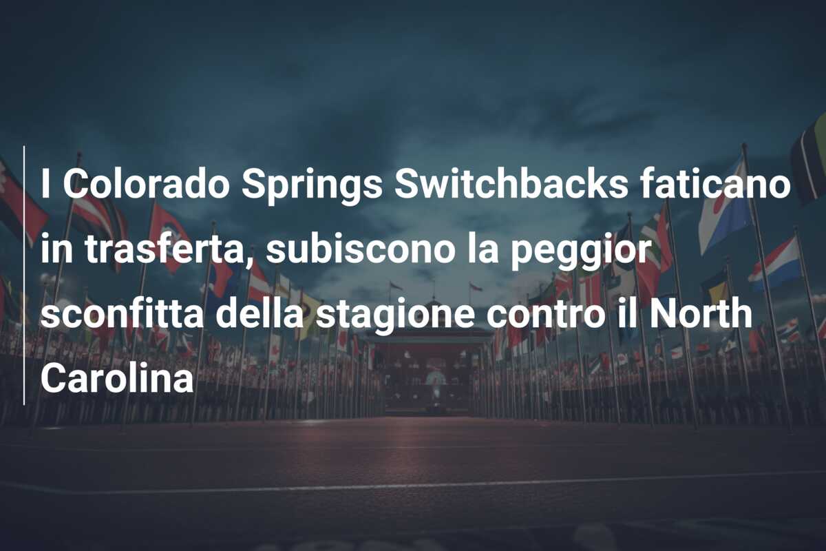 I Colorado Springs Switchbacks faticano in trasferta, subiscono la peggior sconfitta della stagione contro il North Carolina