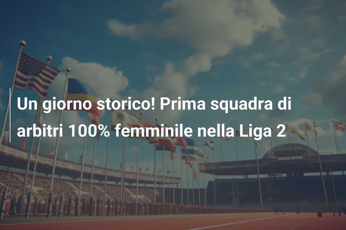 Un giorno storico! Prima squadra di arbitri 100% femminile nella Liga 2