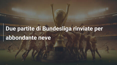 Due partite di Bundesliga rinviate per abbondante neve