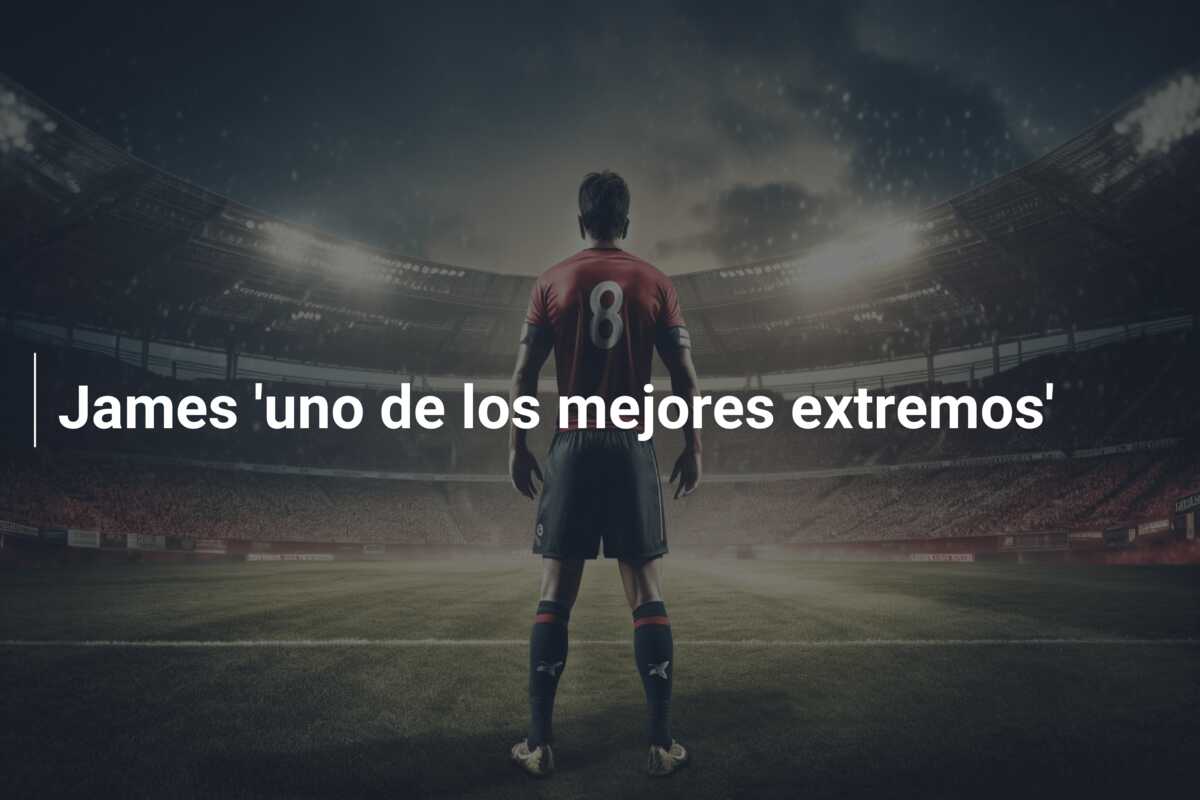 James ‘uno de los mejores extremos’