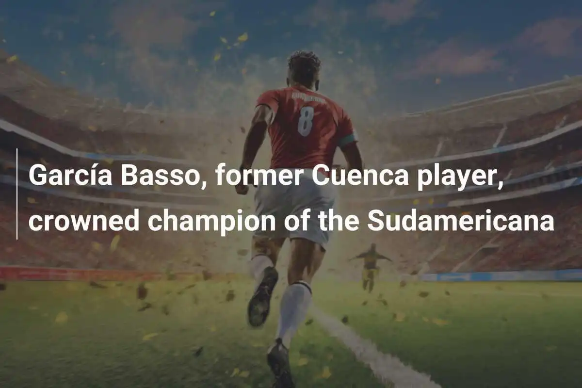 García Basso, Mantan Pemain Cuenca, Dinobatkan sebagai Juara Sudamericana