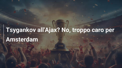 Tsygankov all'Ajax? No, troppo caro per Amsterdam