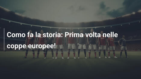 Como fa la storia: Prima volta nelle coppe europee!