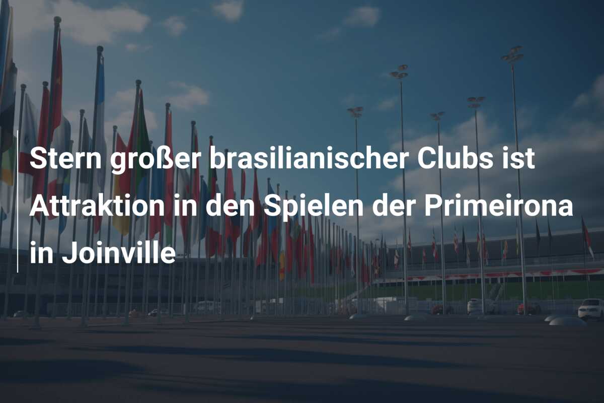 Stern großer brasilianischer Clubs ist Attraktion in den Spielen der Primeirona in Joinville