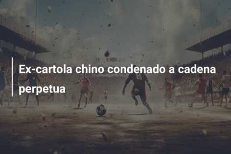 Ex-cartola chino condenado a cadena perpetua