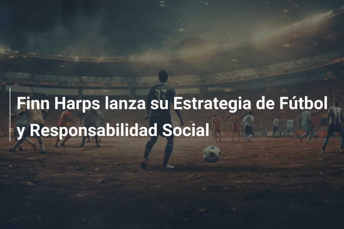 Finn Harps lanza su Estrategia de Fútbol y Responsabilidad Social