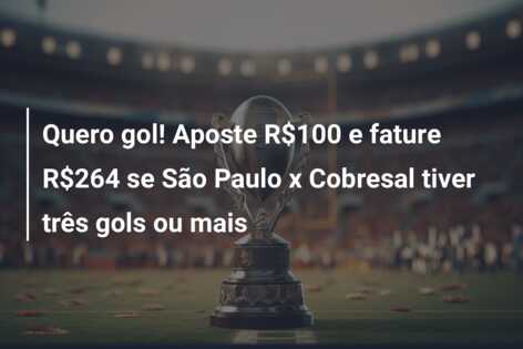Quero gol! Aposte R$100 e fature R$264 se São Paulo x Cobresal tiver três gols ou mais