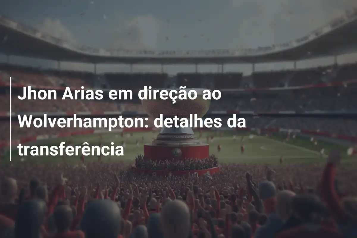 Jhon Arias em direção ao Wolverhampton: detalhes da transferência