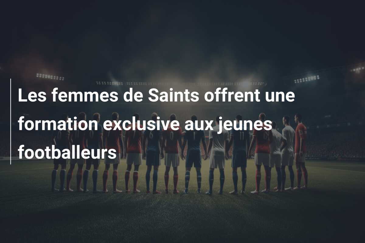 Les femmes de Saints offrent une formation exclusive aux jeunes footballeurs