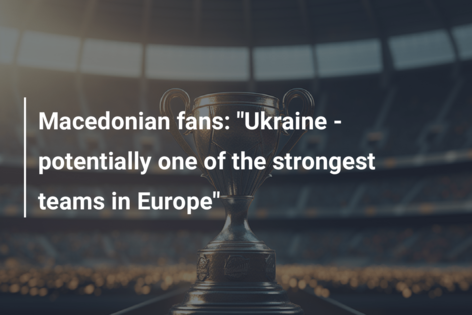 Macedonian fans: “Ukraine – potentially one of the strongest teams in Europe”
