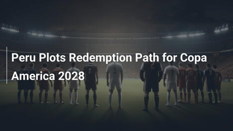 Perù trama il riscatto per la Copa America 2028