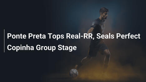 Ponte Preta domine Real-RR et termine en tête du groupe de la Copinha