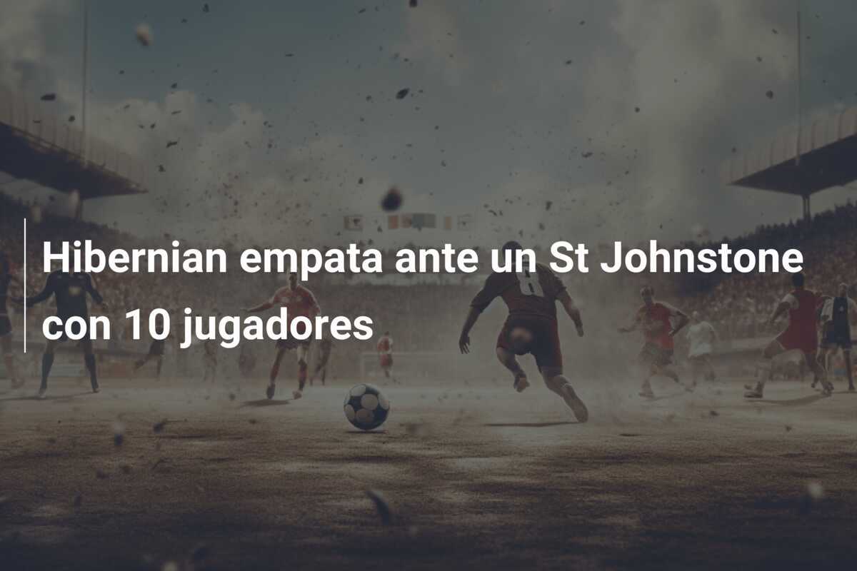 Hibernian empata ante un St Johnstone con 10 jugadores