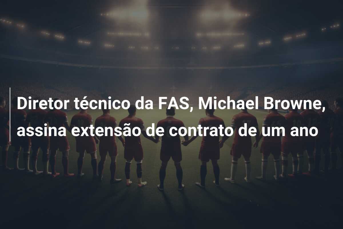 Diretor técnico da FAS, Michael Browne, assina extensão de contrato de um ano