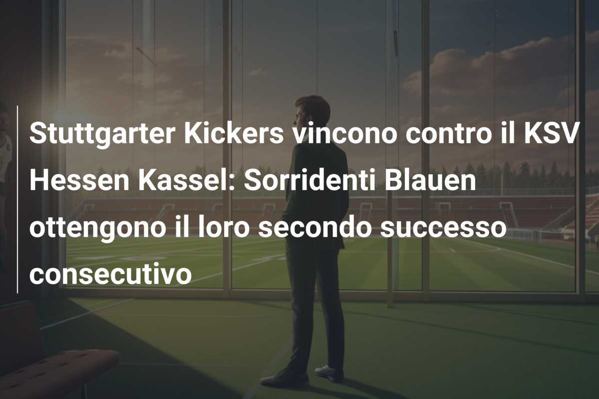 Stuttgarter Kickers vincono contro il KSV Hessen Kassel: Sorridenti Blauen ottengono il loro secondo successo consecutivo