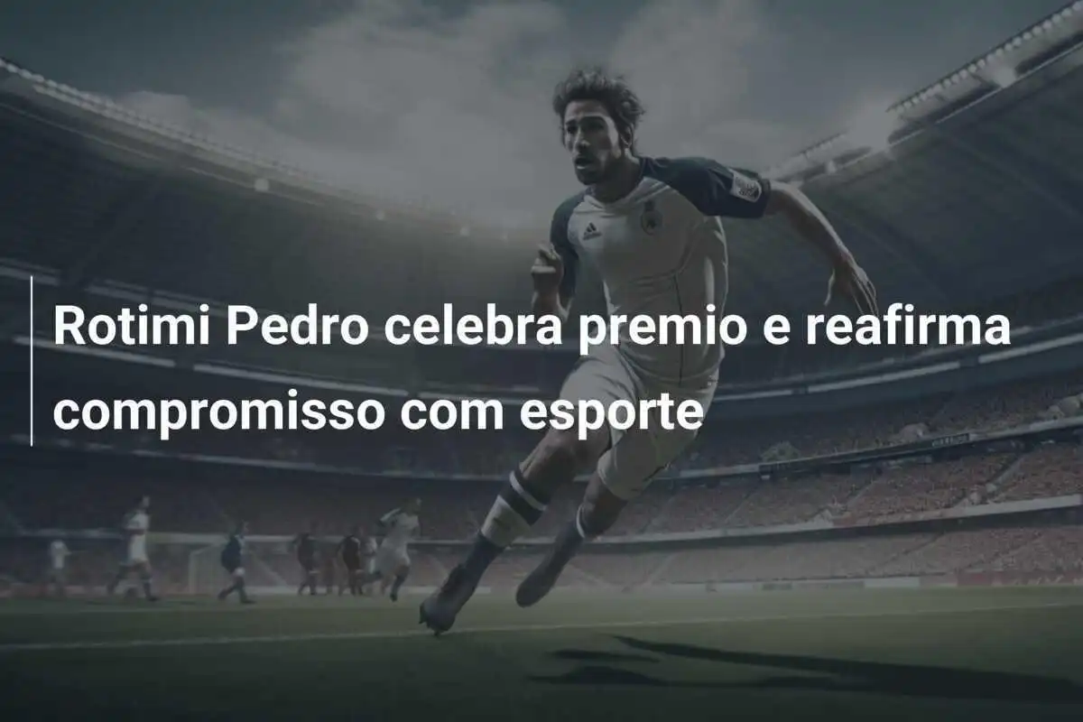 Rotimi Pedro celebra premio e reafirma compromisso com esporte