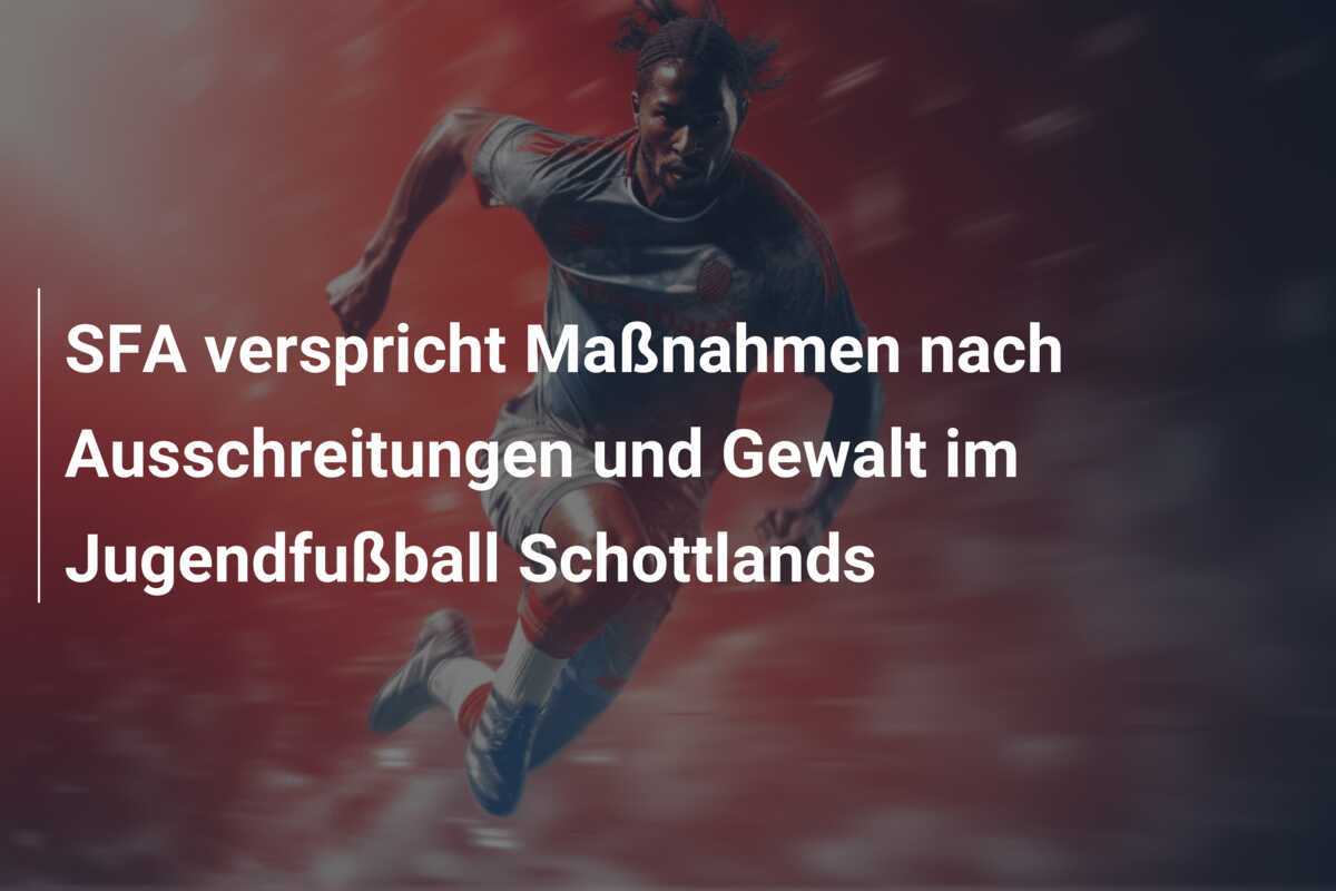 SFA verspricht Maßnahmen nach Ausschreitungen und Gewalt im Jugendfußball Schottlands