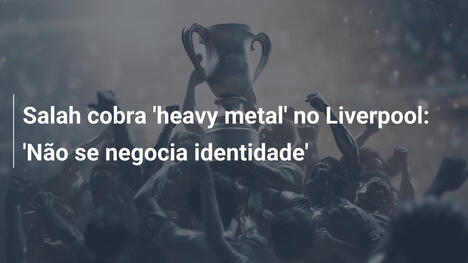 Salah cobra 'heavy metal' no Liverpool: 'Não se negocia identidade'