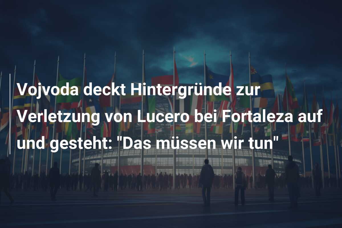 Vojvoda deckt Hintergründe zur Verletzung von Lucero bei Fortaleza auf und gesteht: “Das müssen wir tun”
