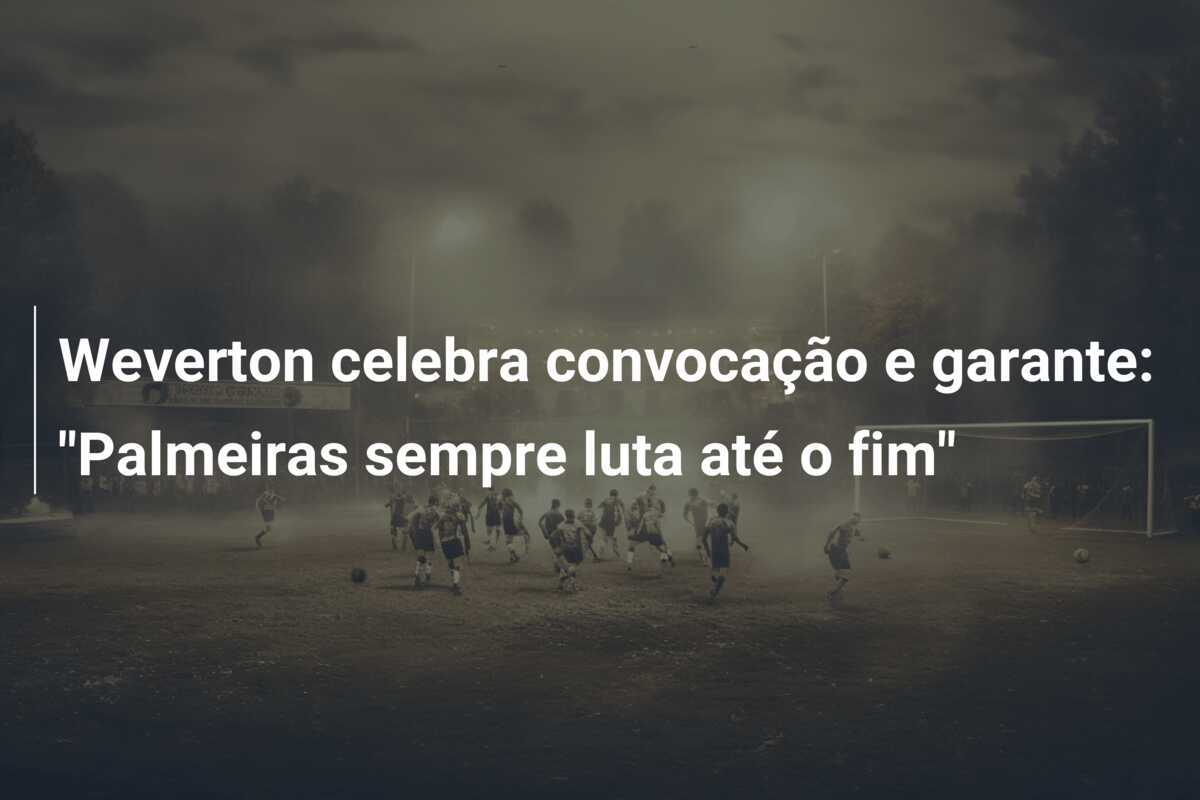 Weverton celebra convocação e garante: "Palmeiras sempre luta até o fim"