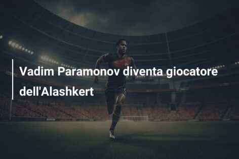 Vadim Paramonov diventa giocatore dell’Alashkert