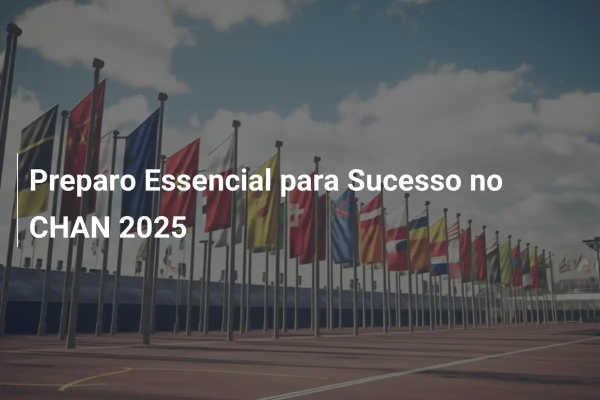 Preparo Essencial para Sucesso no CHAN 2025