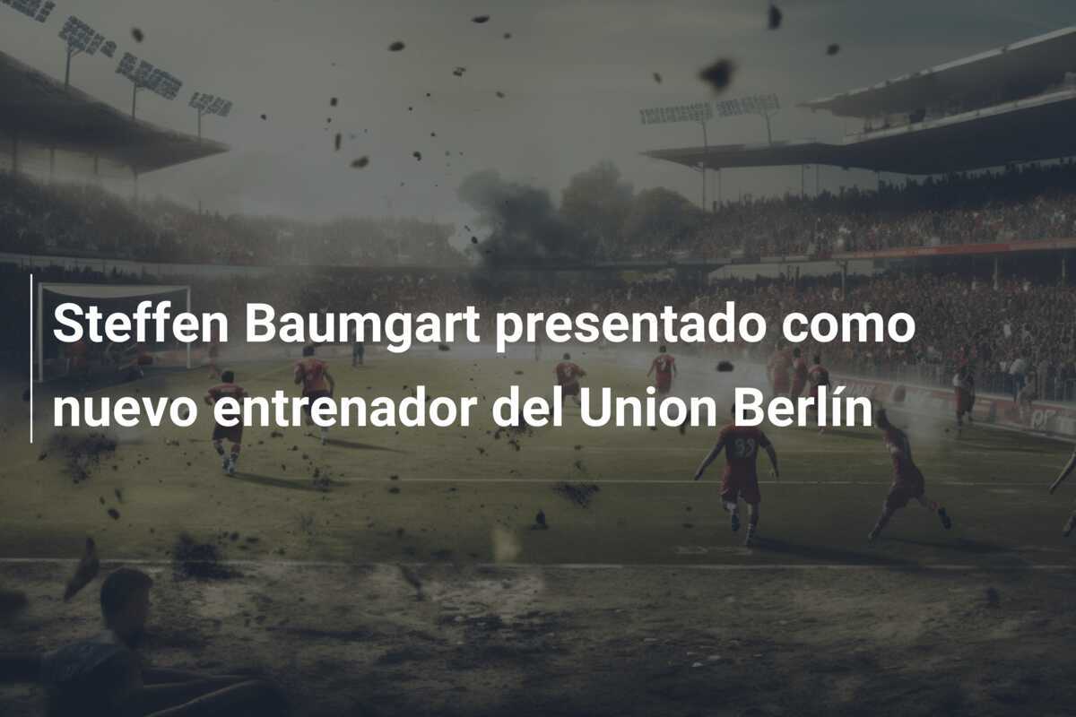 Steffen Baumgart presentado como nuevo entrenador del Union Berlín
