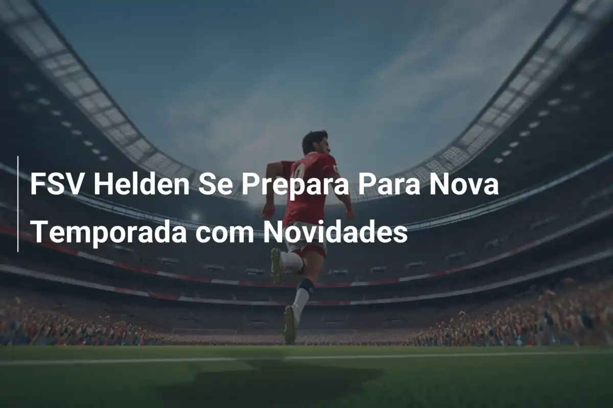 FSV Helden Se Prepara Para Nova Temporada com Novidades