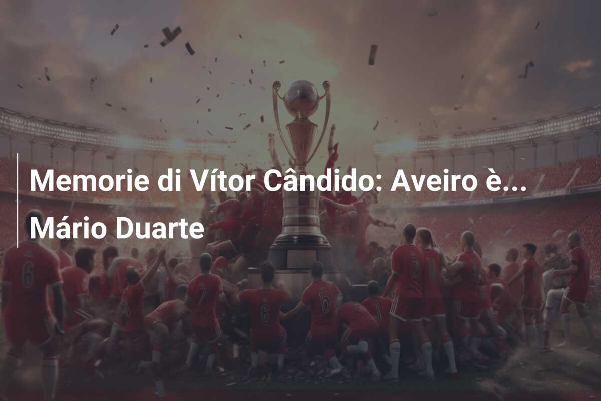 Memorie di Vítor Cândido: Aveiro è… Mário Duarte