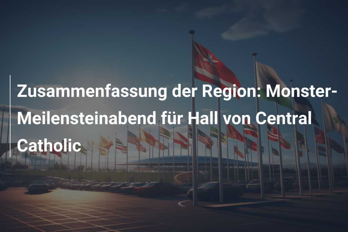 Zusammenfassung der Region: Monster-Meilensteinabend für Hall von Central Catholic