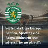 Dia de sorteios. FC Porto, Benfica, Sporting e SC Braga conhecem  adversários das competições europeias