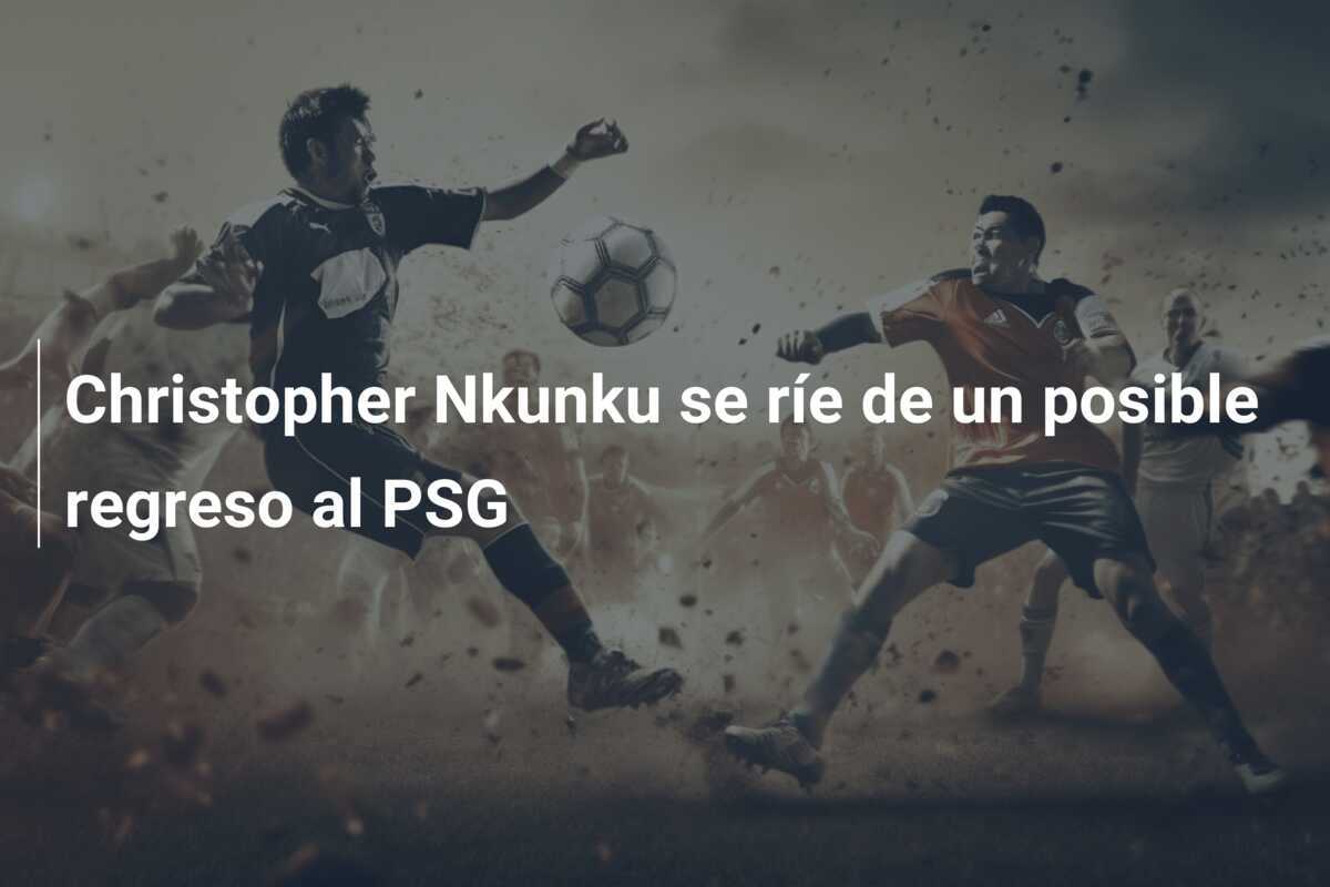 Christopher Nkunku se ríe de un posible regreso al PSG
