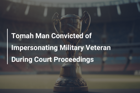 Tomah Man Convicted of Impersonating Military Veteran During Court Proceedings