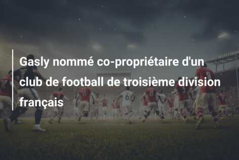 Gasly nommé co-propriétaire d’un club de football de troisième division français