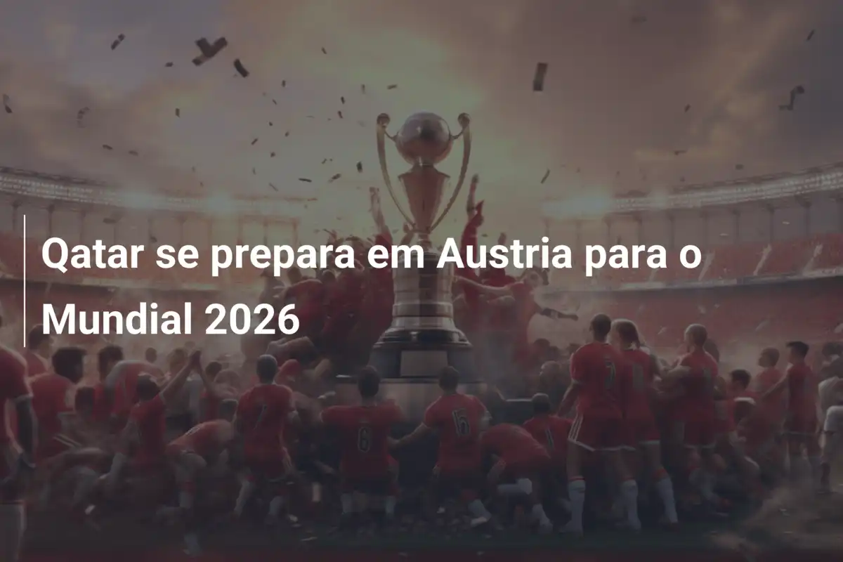 Qatar se prepara em Austria para o Mundial 2026