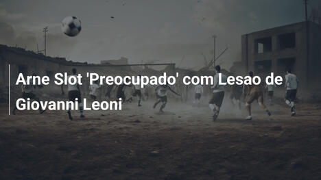 Arne Slot 'Preocupado' com Lesao de Giovanni Leoni