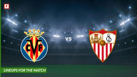 FC Villarreal gegen FC Sevilla: Aufstellungen für das Spiel