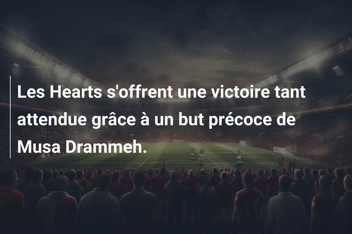 Les Hearts s'offrent une victoire tant attendue grâce à un but précoce de Musa Drammeh.